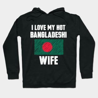 I Love My Hot Bangladeshi Wife Hoodie